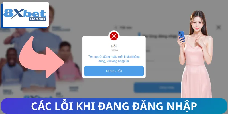Đăng Nhập 8XBET Mỗi Ngày Để Nhận Ưu Đãi Và Săn Thưởng Free 2 Lỗi thường gặp khi đăng nhập