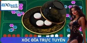 Xóc Đĩa Trực Tuyến Và Công Thức Phá Đảo Mọi Sảnh Cược 8XBET