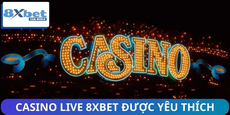Casino Live 8XBET Đang Thành Xu Hướng 2026 Bạn Cần Biết 1 Casino Live 8XBET đang ngày càng được yêu thích