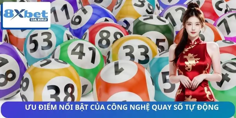 Công Nghệ Quay Số Tự Động 8XBET Hoạt Động Ra Sao 3 Lợi ích vượt trội so với cách quay truyền thống