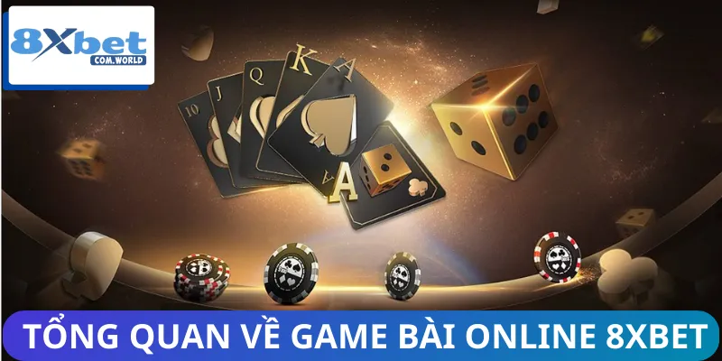 Game Bài Online 8XBET Đang Tăng Trưởng Bứt Phá 2026 1 Thông tin tổng quan về game bài online 8XBET