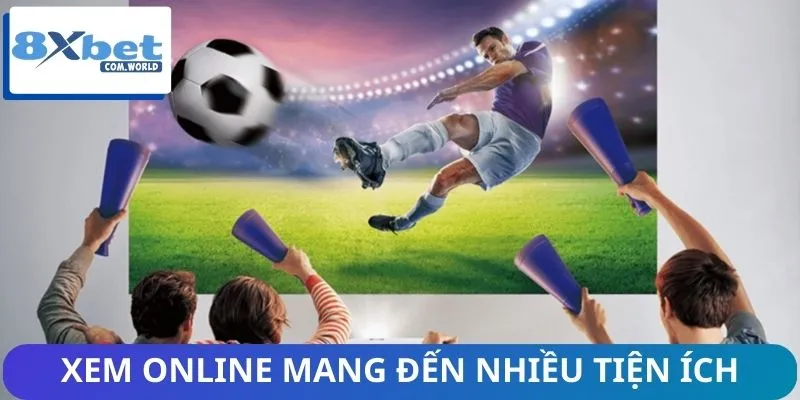 Xem Trận Đấu Online Qua 8XBET - Bùng Nổ Xu Hướng Mới 2026 2 Xem trận đấu online qua 8XBET mang đến nhiều tiện ích thú vị