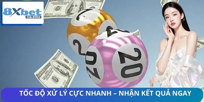 Vì Sao Xổ Số Nhanh 8XBET Đang Được Quan Tâm 2 Xử lý kết quả nhanh chóng, chính xác